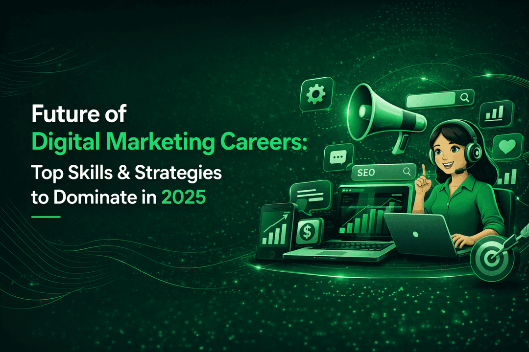 Future of Digital Marketing Careers: Top Skills & Strategies to Dominate in 2025